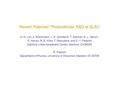 D.-A. Luh, A. Brachmann, J. E. Clendenin, T. Desikan, E. L. Garwin, S. Harvey, R. E. Kirby, T. Maruyama, and C. Y. Prescott Stanford Linear Accelerator.