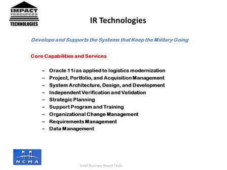 Develops and Supports the Systems that Keep the Military Going Core Capabilities and Services – Oracle 11i as applied to logistics modernization – Project,