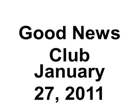 Good News Club January 27, 2011. I Know That I Know.