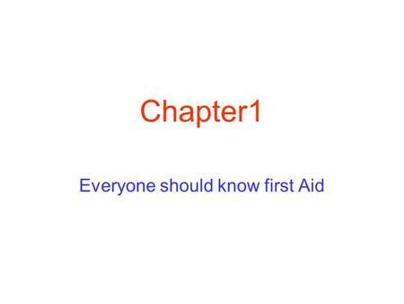 Chapter1 Everyone should know first Aid Recognizing Emergencies Your senses- hearing, sight and smell- may help you recognize an emergency. Emergencies.