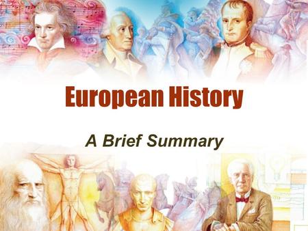 European History A Brief Summary. Certain materials are included under the fair use exemption of the U.S. Copyright Law and have been prepared according.
