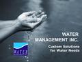 WATER MANAGEMENT INC. Custom Solutions for Water Needs.
