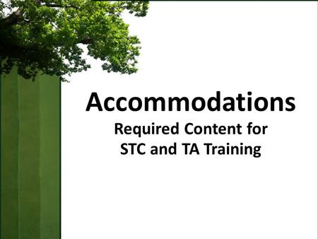Accommodations Required Content for STC and TA Training.