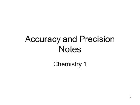 1 Accuracy and Precision Notes Chemistry 1. 2 Uncertainty in Measurements There is no such thing as a perfect measurement! All measurements have a degree.