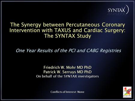 The Synergy between Percutaneous Coronary Intervention with TAXUS and Cardiac Surgery: The SYNTAX Study One Year Results of the PCI and CABG Registries.
