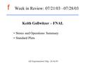 F All Experimenters' Mtg - 28 Jul 03 Week in Review: 07/21/03 –07/28/03 Keith Gollwitzer – FNAL Stores and Operations Summary Standard Plots.