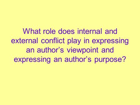 What role does internal and external conflict play in expressing an author’s viewpoint and expressing an author’s purpose?