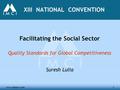 Www.qimpro.com1 XIII NATIONAL CONVENTION Facilitating the Social Sector Quality Standards for Global Competitiveness Suresh Lulla.