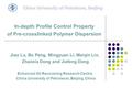 China University of Petroleum, Beijing In-depth Profile Control Property of Pre-crosslinked Polymer Dispersion Jiao Lu, Bo Peng, Mingyuan Li, Meiqin Lin,