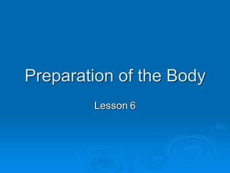 Preparation of the Body Lesson 6. Circuit Training  Includes a fixed circuit of set tasks or individual circuit based on individual’s requirements 