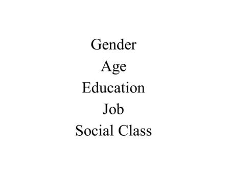 Gender Age Education Job Social Class. Who wins? Who loses? Who is destroyed? Who grows? How is the world and the character different at the end than.