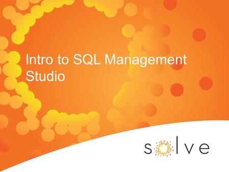 Intro to SQL Management Studio. Please Be Sure!! Make sure that your access is read only. If it isn’t, you have the potential to change data within your.