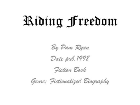 Riding Freedom By Pam Ryan Date pub.1998 Fiction Book Genre; Fictionalized Biography.