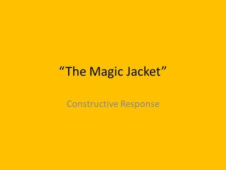 “The Magic Jacket” Constructive Response. Prompt/Question: What is “magic” about confidence? Restatement of question in own words. Simple Answer Detailed.