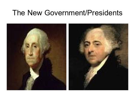 The New Government/Presidents. The American Cincinnattus Remember, Washington learned politics from the ground up. Constitution was not a strong blueprint.