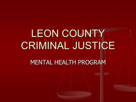 LEON COUNTY CRIMINAL JUSTICE MENTAL HEALTH PROGRAM.