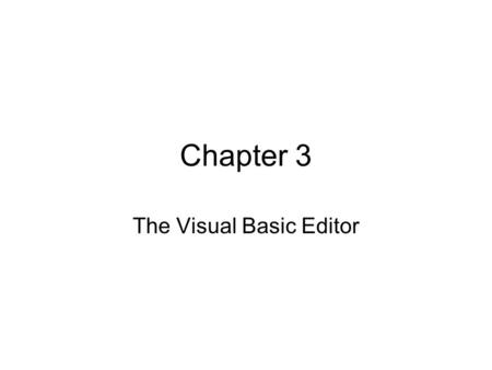 Chapter 3 The Visual Basic Editor. Important Features of the VBE Alt-F11 will open the Visual Basic Editor. The Code window is to the right, Project Explorer.