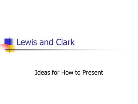 Lewis and Clark Ideas for How to Present. Painting of Native American Man Guiding Lewis and Clark on their expedition.