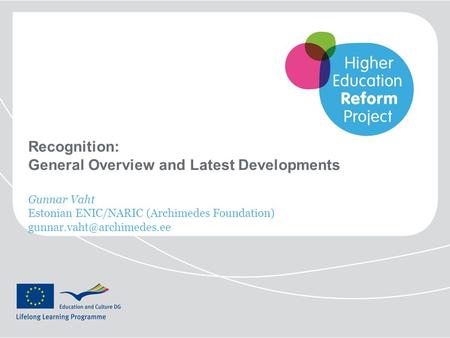 Recognition: General Overview and Latest Developments Gunnar Vaht Estonian ENIC/NARIC (Archimedes Foundation)