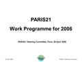 PARIS21 Steering Committee26 April 2006 PARIS21 Steering Committee, Paris, 26 April 2006 PARIS21 Work Programme for 2006.