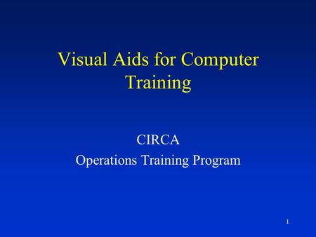 1 Visual Aids for Computer Training CIRCA Operations Training Program.