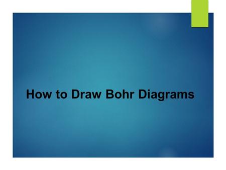 How to Draw Bohr Diagrams. Bohr Diagrams 1) Find your element on the periodic table. 2) Determine the number of electrons – it is the same as the atomic.