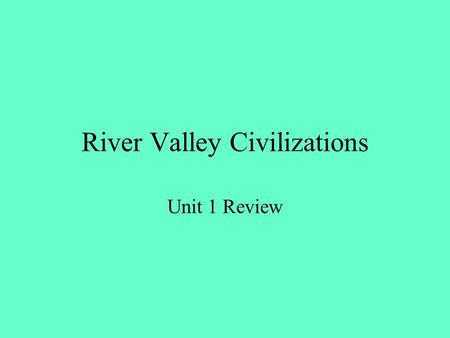 River Valley Civilizations Unit 1 Review. River Valley Civilizations Which of these is a characteristic of civilization? A. Cities with large populations.