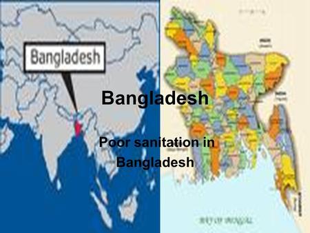 Bangladesh Poor sanitation in Bangladesh. Statistics Is one of the poorest countries Most densely populated country in the world 74% of people get water.