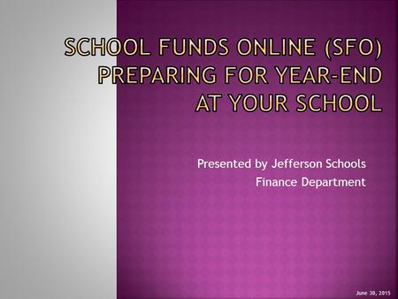 Presented by Jefferson Schools Finance Department June 30, 2015.