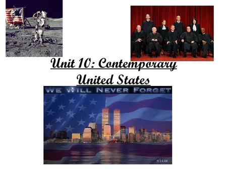Unit 10: Contemporary United States. Supreme Court Included women and minorities: Sandra Day O’Connor, Ruth Bader Ginsburg, and Clarence Thomas (most.