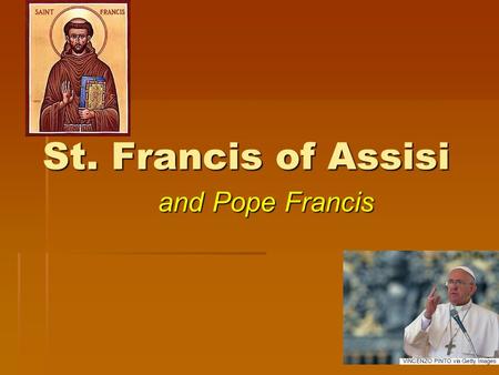 St. Francis of Assisi and Pope Francis. Why Francis? Following his election as Pope, Francis I explained why he had chosen the name: Following his election.