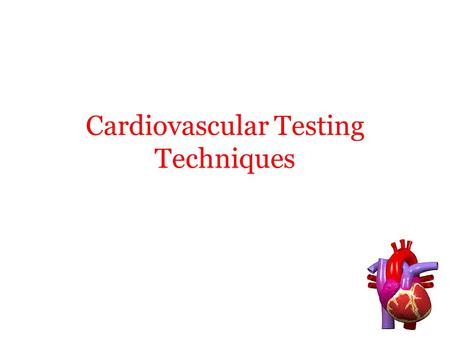 Cardiovascular Testing Techniques. Methods of Testing Cardiac Function Holter Monitors Non-exercise stress testing –Dobutamine induced increases in HR.