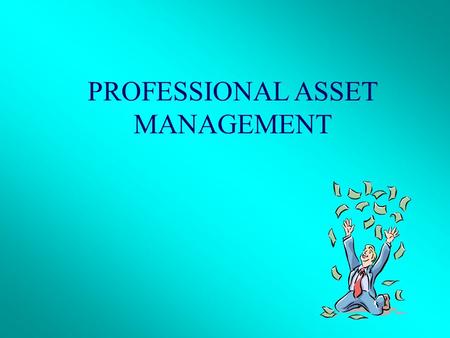 PROFESSIONAL ASSET MANAGEMENT. Basic Categories Private Management: Clients each have a separate account {popular with institutions} Investor 1 Investor.