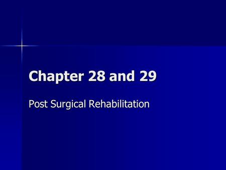 Chapter 28 and 29 Post Surgical Rehabilitation. Overview Although many musculoskeletal conditions can be treated conservatively, surgical intervention.