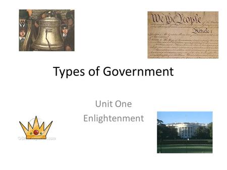 Types of Government Unit One Enlightenment. Learning Target: Identify and compare the different forms of government Anticipation Absolute Monarchy Constitutional.