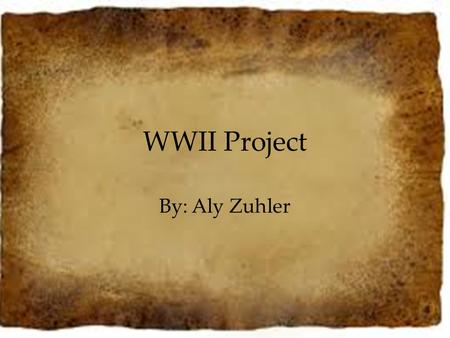 WWII Project By: Aly Zuhler. Sally Zuhler My name is Sally Zuhler. I was born in Lodz, Poland on July 1, 1922.