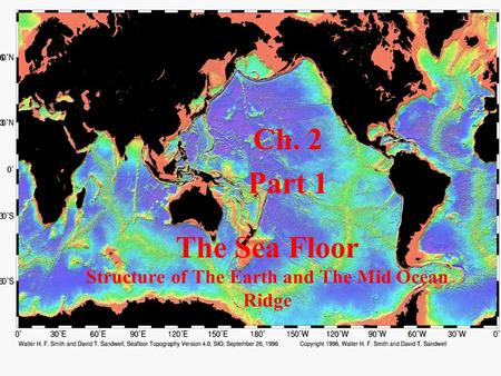 The Sea Floor Structure of The Earth and The Mid Ocean Ridge Ch. 2 Part 1.