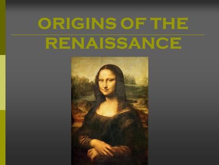 ORIGINS OF THE RENAISSANCE. FOCUS QUESTION  How did the reopening of the Silk Road effect the Renaissance?