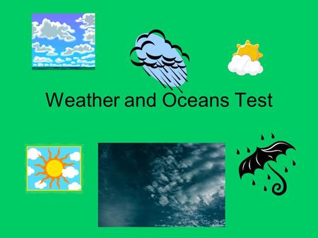 Weather and Oceans Test. 1. Lines of equal air pressure on a weather map are called Isobars 2. Lines of equal temperature are called Isotherms.