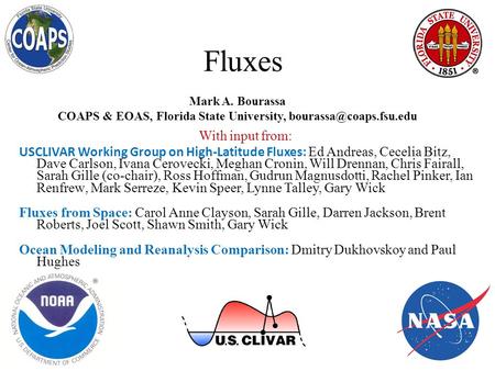 Fluxes With input from: USCLIVAR Working Group on High-Latitude Fluxes: Ed Andreas, Cecelia Bitz, Dave Carlson, Ivana Cerovecki, Meghan Cronin‏, Will Drennan,