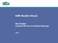 TPTF CIM Health Check Raj Chudgar Program Director for Market Redesign.