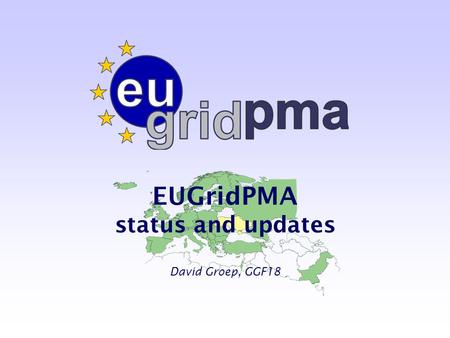 EUGridPMA status and updates David Groep, GGF18. EUGridPMA Status Update, TAGPMA Ottawa 2006 - 2 David Groep – Items  EUGridPMA.