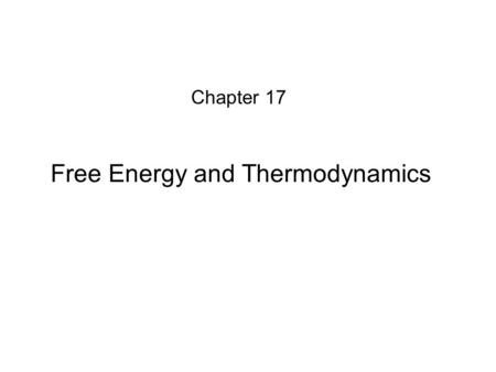 Free Energy and Thermodynamics Chapter 17. A process is said to be spontaneous if it occurs without outside intervention. Spontaneity.