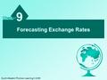 Forecasting Exchange Rates 9 9 Chapter South-Western/Thomson Learning © 2006.