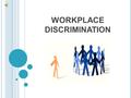 WORKPLACE DISCRIMINATION The following are results from a survey taken of 70,000 people across 28 countries, including 2000 respondents from Australia.