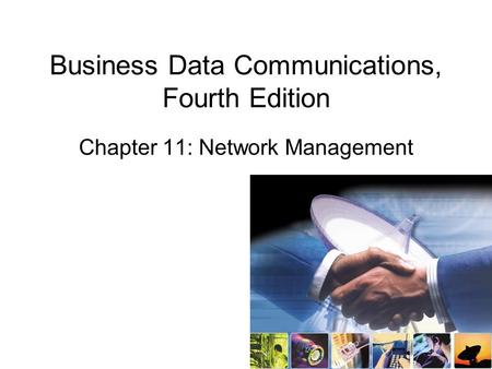 Business Data Communications, Fourth Edition Chapter 11: Network Management.