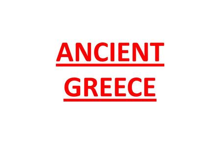 ANCIENT GREECE Contents City states Olympics  Gods Gods.