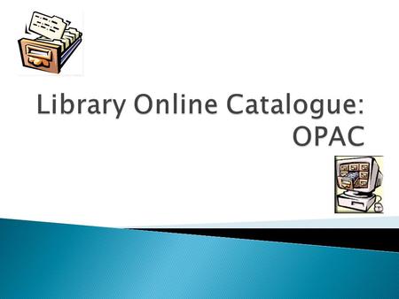 1. In the library Use the OPAC (Online Public Access Catalogue) 2. In the labs Use the library portal/catalogue 3. Off campus Use the library website/catalogue.