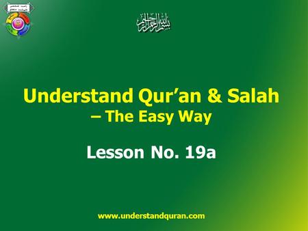 Understand Qur’an & Salah – The Easy Way Lesson No. 19a www.understandquran.com.