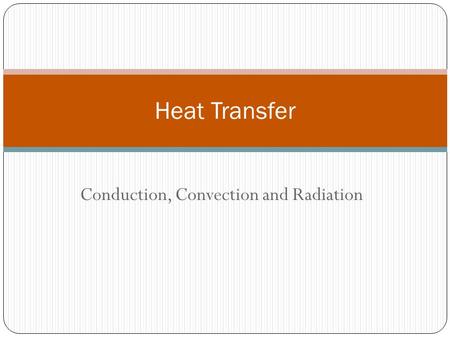 Conduction, Convection and Radiation Heat Transfer.